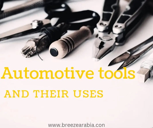 Automotive Tools and Their Use - Breeze Arabia