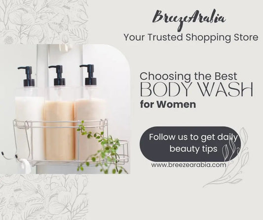 The Ultimate Guide to Choosing the Best Body Wash for Women - Breeze Arabia
